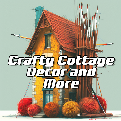 Crafty Cottage Decor and More